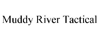 MUDDY RIVER TACTICAL