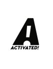 A ACTIVATED!