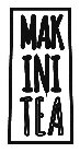 MAK INI TEA