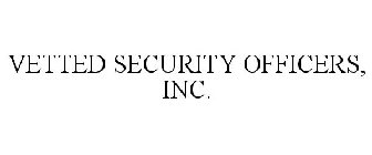 VETTED SECURITY OFFICERS, INC.