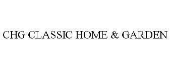 CHG CLASSIC HOME & GARDEN