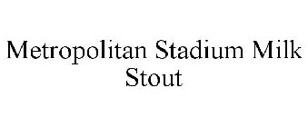 METROPOLITAN STADIUM MILK STOUT