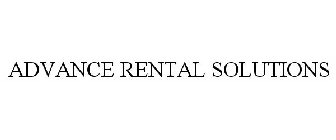 ADVANCE RENTAL SOLUTIONS