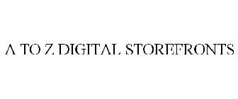 A TO Z DIGITAL STOREFRONTS