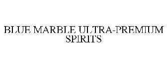 BLUE MARBLE ULTRA-PREMIUM SPIRITS