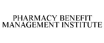 PHARMACY BENEFIT MANAGEMENT INSTITUTE