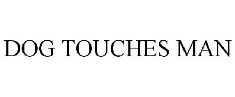 DOG TOUCHES MAN