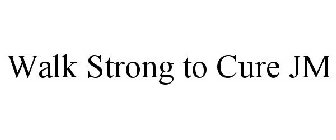 WALK STRONG TO CURE JM