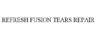 REFRESH FUSION TEARS REPAIR