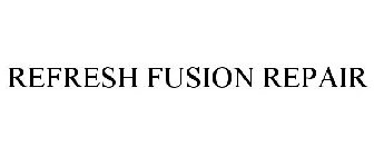 REFRESH FUSION REPAIR