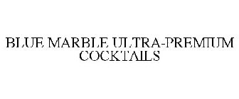 BLUE MARBLE ULTRA-PREMIUM COCKTAILS