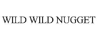 WILD WILD NUGGET