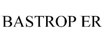 BASTROP ER