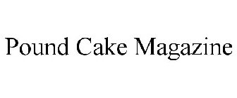 POUND CAKE MAGAZINE
