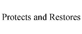 PROTECTS AND RESTORES