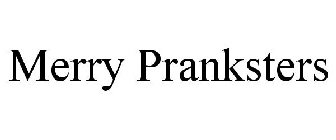 MERRY PRANKSTERS