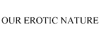 OUR EROTIC NATURE