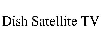 DISH SATELLITE TV
