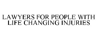 LAWYERS FOR PEOPLE WITH LIFE CHANGING INJURIES