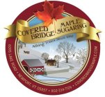 COVERED BRIDGE MAPLE SUGARING