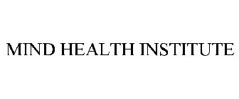 MIND HEALTH INSTITUTE