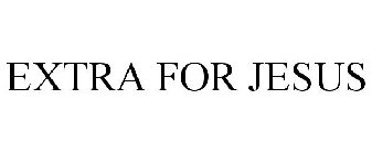 EXTRA FOR JESUS