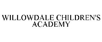 WILLOWDALE CHILDREN'S ACADEMY