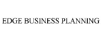 EDGE BUSINESS PLANNING