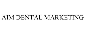 AIM DENTAL MARKETING