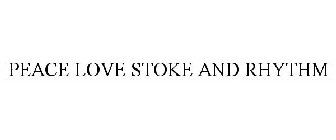 PEACE LOVE STOKE AND RHYTHM