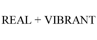 REAL + VIBRANT