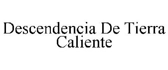 DESCENDENCIA DE TIERRA CALIENTE