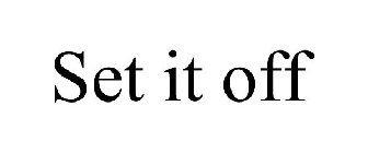 SET IT OFF