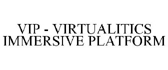VIP - VIRTUALITICS IMMERSIVE PLATFORM
