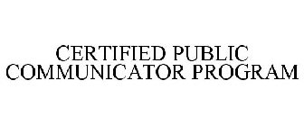 CERTIFIED PUBLIC COMMUNICATOR PROGRAM