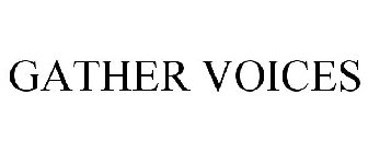 GATHER VOICES