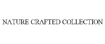 NATURE CRAFTED COLLECTION