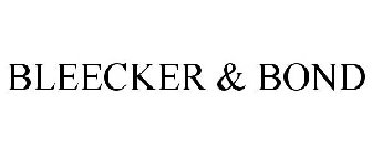 BLEECKER & BOND
