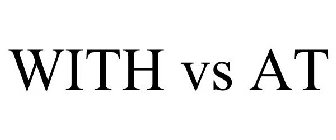 WITH VS AT