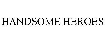 HANDSOME HEROES