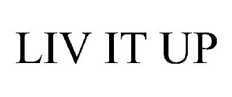 LIV IT UP