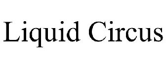 LIQUID CIRCUS