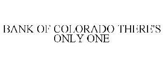 BANK OF COLORADO THERE'S ONLY ONE