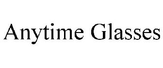 ANYTIME GLASSES