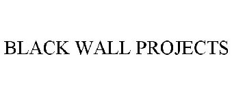 BLACK WALL PROJECTS
