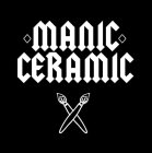 MANIC CERAMIC