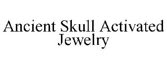 ANCIENT SKULL ACTIVATED JEWELRY