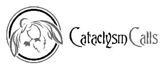 CATACLYSM CALLS