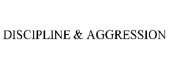 DISCIPLINE & AGGRESSION