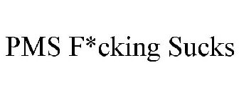 PMS F*CKING SUCKS